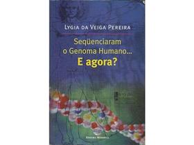 LIVRO Sequenciaram O Genoma Humano ... E agora - Lygia Da Veiga Pereira - MODERNA LIVRO Sequenciaram O Genoma Humano ... E agora - Lygia Da Veiga Pereira - MODERNA