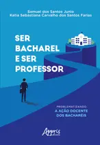 Livro - SER BACHAREL E SER PROFESSOR: Livro - SER BACHAREL E SER PROFESSOR: