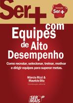 Livro - Ser + com equipes de alto desempenho Livro - Ser + com equipes de alto desempenho