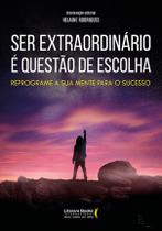Livro - Ser extraordinário é questão de escolha