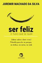 Livro - Ser feliz é tudo que se quer (ideias sobre o bem viver)