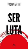 Livro - Ser luta Livro - Ser luta