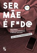 Livro - Ser mãe é foda!