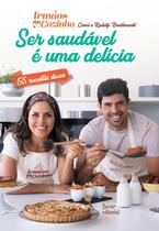 Livro - Ser Saudável é uma Delícia – 55 receitas doces