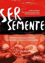 Livro - Ser semente: mulheres a’uwe, corpos políticos e solidariedade ecológica em marãiwatsédé Livro - Ser semente: mulheres a’uwe, corpos políticos e solidariedade ecológica em marãiwatsédé