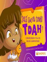 Livro - Sera Que Eu Tenho Tdah - Conhecendo O Tal Do Bicho-Carpinteiro
