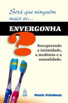 Livro SERÁ QUE NINGUÉM MAIS SE ENVERGONHA