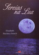 Livro Sereias na Lua - Elizabeth Stuckey-French Livro Sereias na Lua - Elizabeth Stuckey-French
