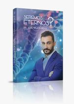 Livro - SEREMOS ETERNOS? Livro - SEREMOS ETERNOS?
