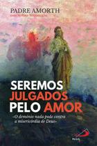 Livro seremos julgados pelo amor - o demonio padre gabriele amorth - Paulus