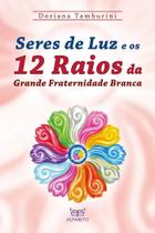 Livro - Seres de luz e os 12 raios da grande fraternidade branca