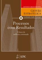 Livro - Série Gestão Estratégica - Processos com Resultados a Busca da Melhoria Continuada