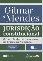 Livro - Série IDP - Jurisdição Constitucional: O Controle Abstrato De Normas No Brasil E Na Alemanha