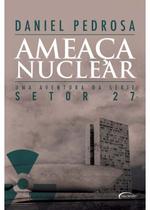 Livro - SERIE SETOR 27: AMEACA NUCLEAR 2A ED Livro - SERIE SETOR 27: AMEACA NUCLEAR 2A ED