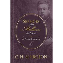 Livro - Sermões de Spurgeon sobre Mulheres da Bíblia do Antido Testamento