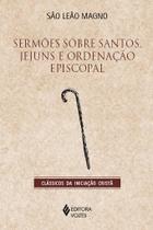 Livro - Sermões sobre santos, jejuns e ordenação episcopal