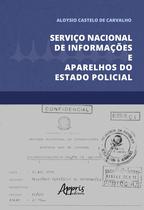 Livro - Serviço Nacional de Informações e Aparelhos do Estado Policial Livro - Serviço Nacional de Informações e Aparelhos do Estado Policial