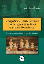Livro - Serviço social, judicialização das relações familiares e a visitação assistida: Um estudo com base na prática forense Livro - Serviço social, judicialização das relações familiares e a visitação assistida: Um estudo com base na prática forense