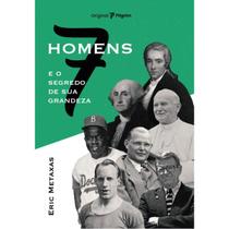 Livro Sete Homens e o Segredo de Sua Grandeza Capa Brochura - Eric Metaxas - Editora Pilgrim