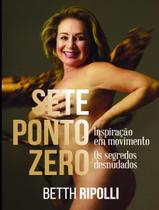 Livro - Sete Ponto Zero - Inspiracao Em Movimento: Os Segredos Desnudados