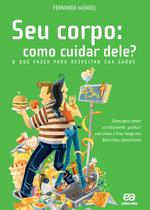 Livro - Seu corpo: como cuidar dele? - O que fazer para respeitar sua saúde