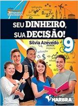 Livro Seu Dinheiro, Sua Decisao - 9 Ano - Harbra