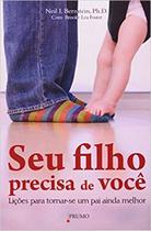 Livro - Seu filho precisa de você - Lições para tornar-se um pai ainda melhor