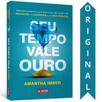 Livro Seu Tempo Vale Ouro Amantha Imber Métodos Poderosos Para Fazer O Seu Dia Render Nos Negócios, Na Carreira E Na Vida - ALTA BOOKS