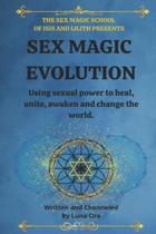 Livro Sex Magic Evolution: Usando o poder sexual para curar e unir Livro Sex Magic Evolution: Usando o poder sexual para curar e unir