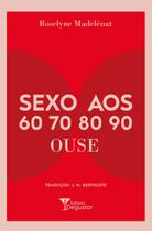 Livro - SEXO AOS 60, 70, 80, 90: OUSE