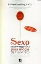 Livro Sexo Sem-vergonha para Moças de Fino Trato (Barbara Keesling)