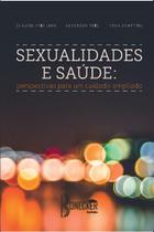 Livro - Sexualidades e saúde: Perspectivas para um cuidado ampliado
