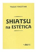 Livro - Shiatsu na Estética - Kagotani