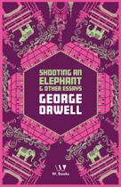 Livro - Shooting an Elephant and Other Essays Livro - Shooting an Elephant and Other Essays