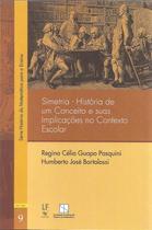 Livro - Simetria: Historia de um Conceito e suas Implicacoes no Contexto Escolar Livro - Simetria: Historia de um Conceito e suas Implicacoes no Contexto Escolar