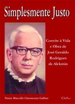 Livro - Simplesmente justo: Convite à vida e obra de José Geraldo Rodrigues de Alckimin