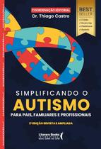 Livro - Simplificando o Autismo: Para Pais, Familiares e Profissionais, por Thiago Castro - Literare Books