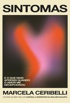 Livro - Sintomas – e o que mais aprendi quando o amor me decepcionou (o novo livro de Marcela Ceribelli)