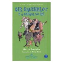 Livro - Sir Gauchelot e a Espada do Rei - Companhia das Letras