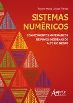 Livro - Sistemas numéricos: conhecimentos matemáticos de povos indígenas do Alto Rio Negro