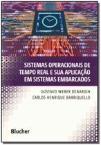 Livro - Sistemas Operacionais de Tempo Real e Sua Aplicação em Sistemas Embarcados - Denardin - Edgard Blucher