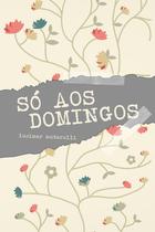 Livro - Só aos Domingos Livro - Só aos Domingos