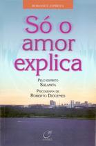 Livro - Só o amor explica