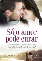 Livro - Só o Amor Pode Curar