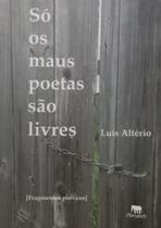 Livro - Só os Maus Poetas São Livres - Luís Altério