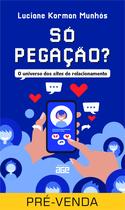 Livro - Só Pegação: o universo dos sites de relacionamento Livro - Só Pegação: o universo dos sites de relacionamento