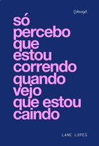 Livro - Só percebo que estou correndo quando vejo que estou caindo