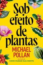 Livro Sob Efeito de Plantas Michael Pollan