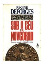 Livro Sob O Céu De Novgorod - Romance Biográfico sobre a Princesa Russa Ana de Kievi - Nova Fronteira