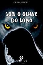 Livro - Sob o Olhar do Lobo